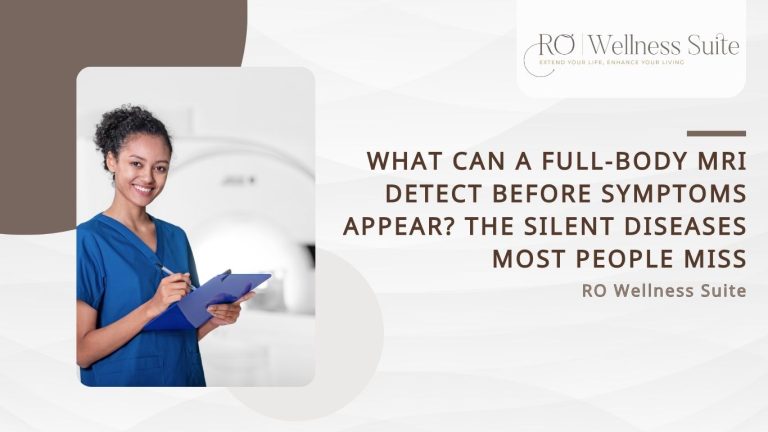 What Can a Full-Body MRI Detect Before Symptoms Appear? The Silent Diseases Most People Miss